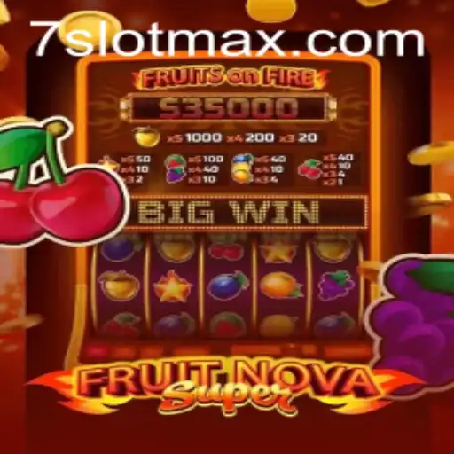 Discovering FruitNovaSuper: A Thrilling Slot Adventure in the World of SLOTMAX