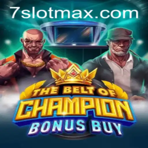 TheBeltOfChampionBonusBuy: A Comprehensive Exploration of the Exciting SLOTMAX Game
